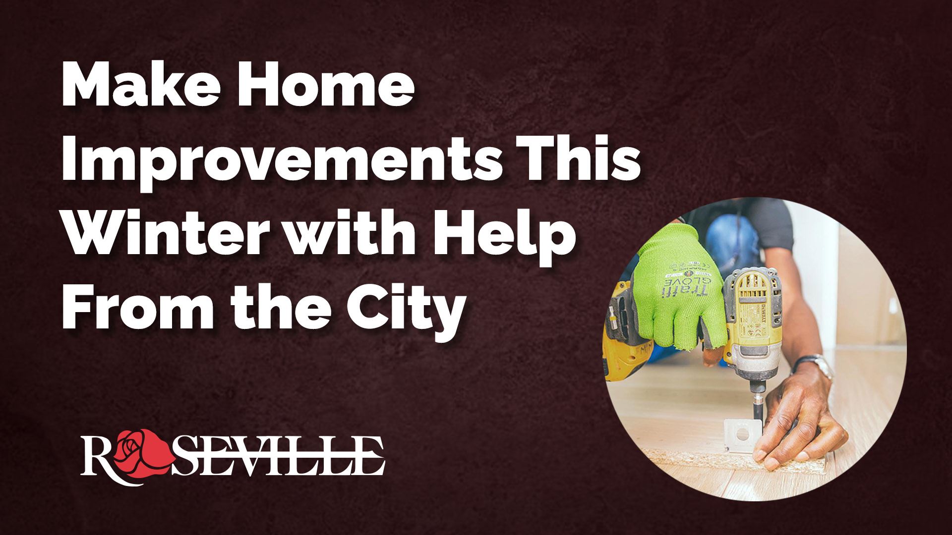 Make home improvements this winter with help from the city.