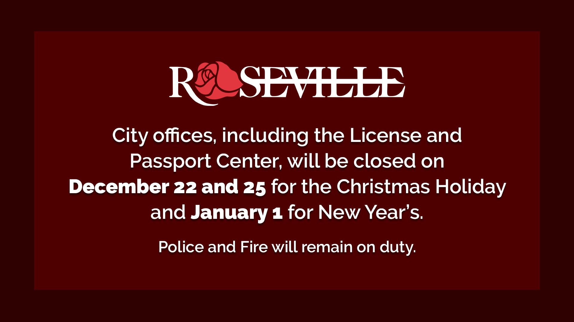 City offices, including the License and Passport Center will be closed Dec 22, Dec 25 and Jan 1.
